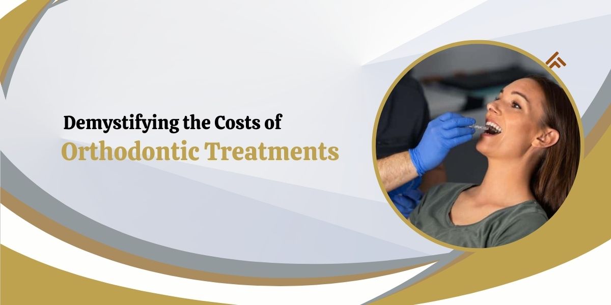 Demystifying the Costs of Orthodontic Treatments